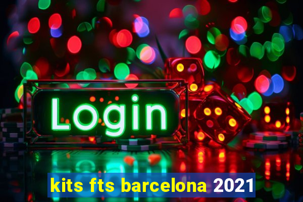 kits fts barcelona 2021